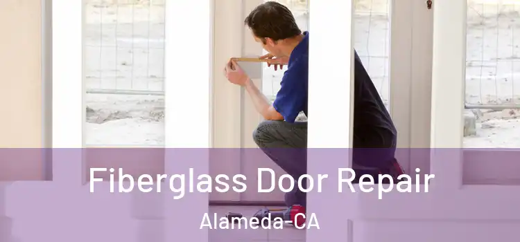  Fiberglass Door Repair Alameda-CA