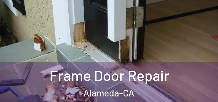  Frame Door Repair Alameda-CA