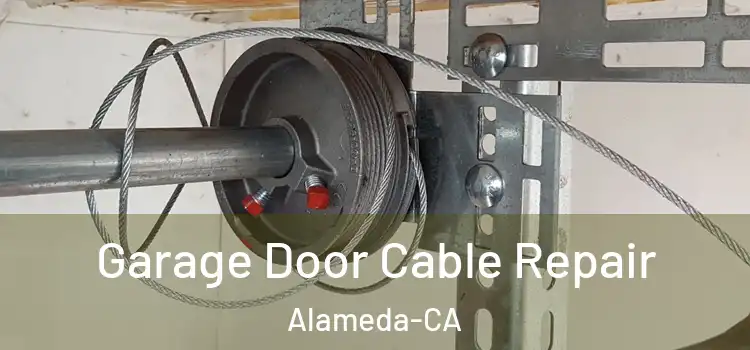  Garage Door Cable Repair Alameda-CA